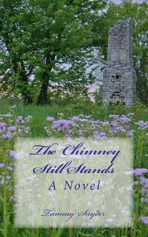 The Chimney Still Stands de Tammy Snyder