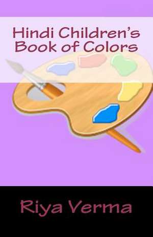 Hindi Children's Book of Colors de Riya Verma