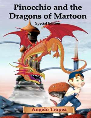 Pinocchio and the Dragons of Martoon Special Edition de Angelo Tropea