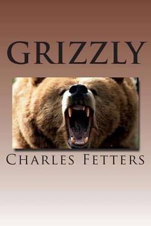 Grizzly de Charles Fetters