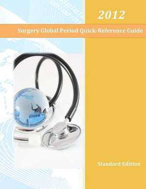 2012 Surgery Global Period Quick Reference Guide de Tomiya O. Gaines