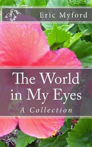 The World in My Eyes de Eric Myford