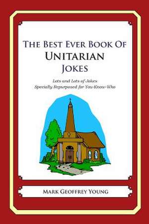 The Best Ever Book of Unitarian Jokes de Mark Geoffrey Young