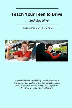 Teach Your Teen to Drive de MR Brett Elkins