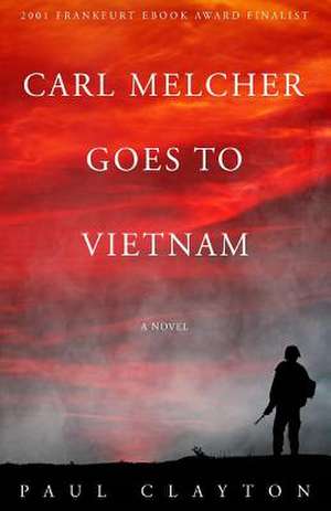 Carl Melcher Goes to Vietnam de Paul Clayton