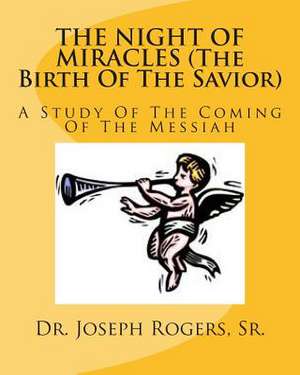 The Night of Miracles (the Birth of the Savior) de Sr. Dr Joseph R. Rogers