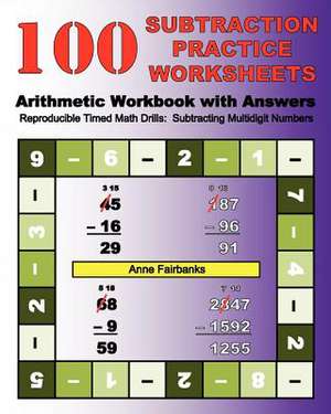 100 Subtraction Practice Worksheets Arithmetic Workbook with Answers de Anne Fairbanks