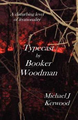 Typecast by Booker Woodman de MR Michael J. Kerwood