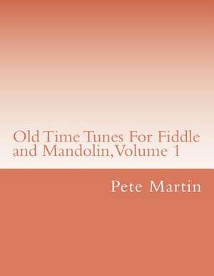 Old Time Tunes for Fiddle and Mandolin, Volume 1 de Pete Martin