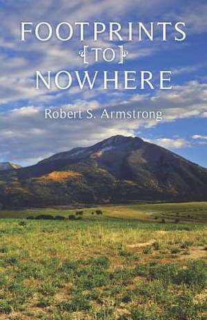 Footprints to Nowhere de Robert S. Armstrong