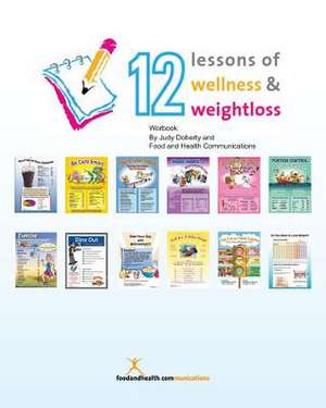 12 Lessons of Wellness and Weight Loss Workbook de Judy Doherty