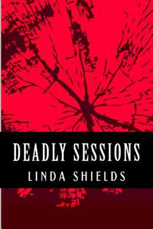 Deadly Sessions de Linda Shields