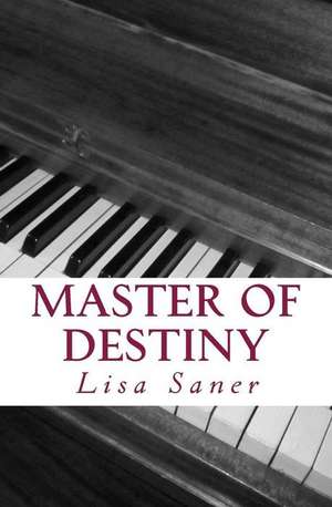 Master of Destiny de Lisa G. Saner