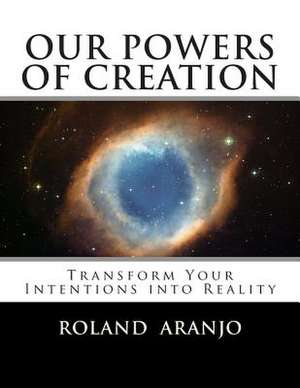 Our Powers of Creation de Roland Sowadi Aranjo