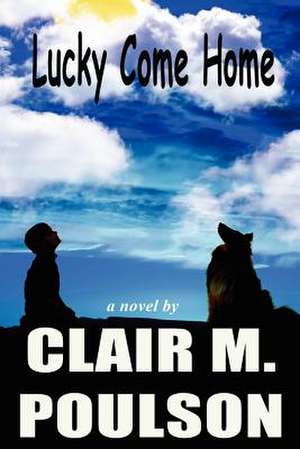 Lucky Come Home de MR Clair M. Poulson