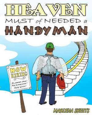 Heaven Must of Needed a Handyman de Marlena Sheets