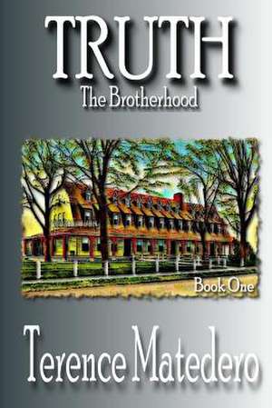 Truth the Brotherhood de Terence Matedero