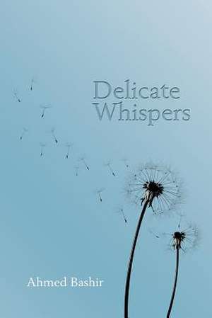 Delicate Whispers de Ahmed Bashir