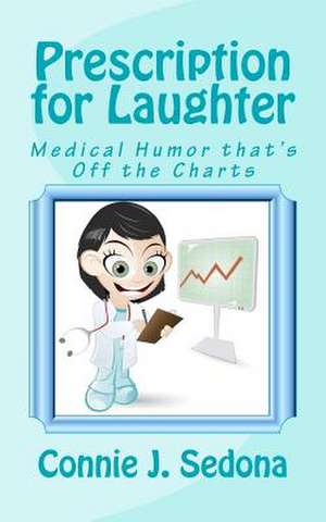 Prescription for Laughter de Connie J. Sedona