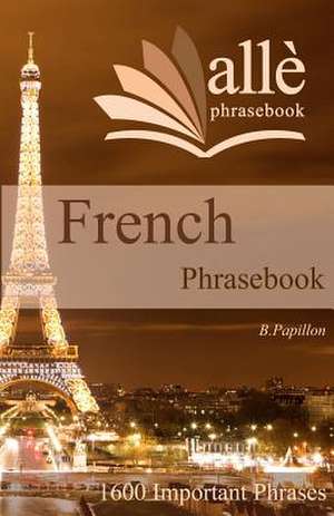 French Phrasebook (Alle Phrasebook) de B. Papillon