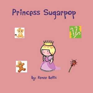 Princess Sugarpop de Renee Bellis