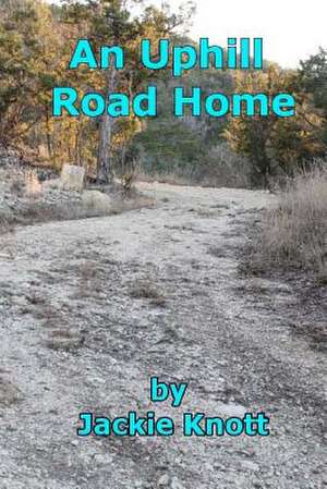 An Uphill Road Home de Jackie Knott