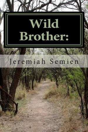 Wild Brother de Jeremiah Semien