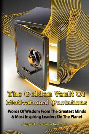 The Golden Vault of Motivational Quotations de Richard &. Lynn Voigt