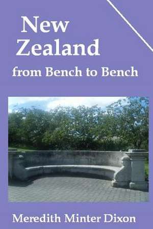 New Zealand from Bench to Bench de Meredith Minter Dixon