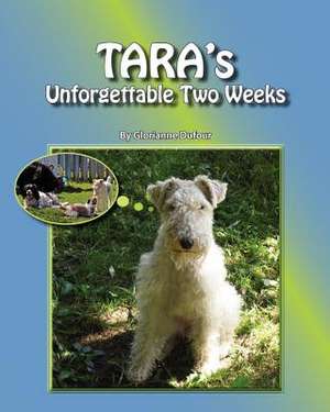 Tara's Unforgettable Two Weeks de Glorianne Dufour