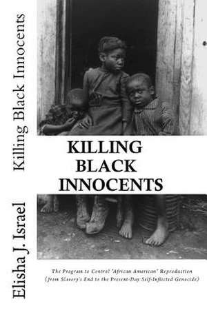 Killing Black Innocents de Elisha J. Israel