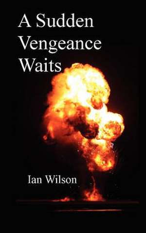 A Sudden Vengeance Waits de Ian Wilson