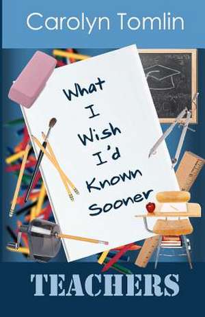 What I Wish I'd Known Sooner de Carolyn Tomlin