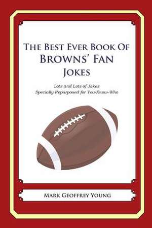 The Best Ever Book of Browns' Fan Jokes de Mark Geoffrey Young