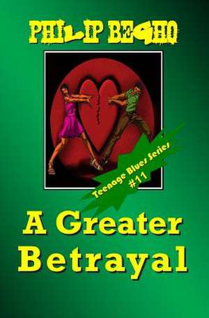 A Greater Betrayal de Philip Begho