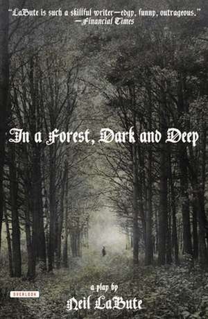 In a Forest, Dark and Deep de Neil LaBute