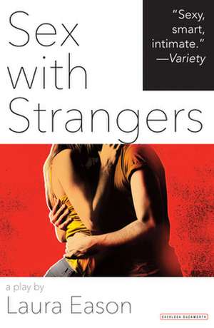 Sex with Strangers de Laura Eason