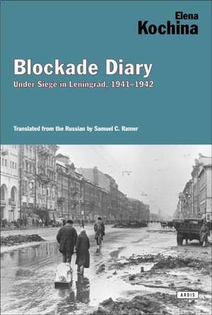 Blockade Diary: Under Siege in Leningrad, 1941-1942 de Elena Kockina