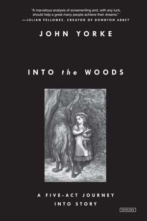 Into the Woods: A Five-Act Journey Into Story de John Yorke