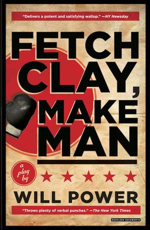 Fetch Clay, Make Man: A Play de Will Power