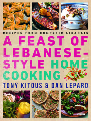 Feast of Lebanese-Style Home Cooking de Tony Kitous