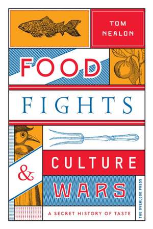 Food Fights & Culture Wars de Tom Nealon