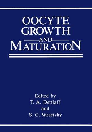 Oocyte Growth and Maturation de T.A. Dettlaff