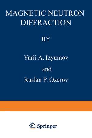 Magnetic Neutron Diffraction de Yurii A. Izyumov