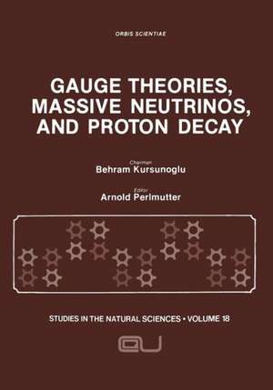 Gauge Theories, Massive Neutrinos and Proton Decay de Behram N. Kursunoglu