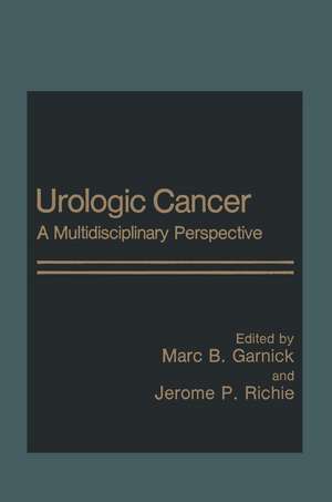 Urologic Cancer: A Multidisciplinary Perspective de Marc Garnick