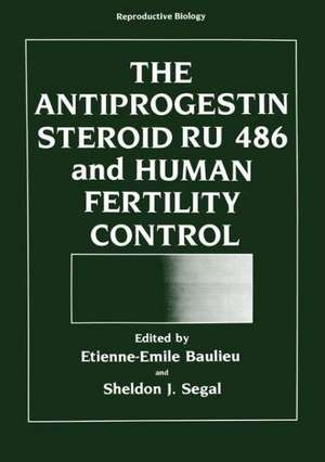 The Antiprogestin Steroid RU 486 and Human Fertility Control de Etienne-Emile Baulieu