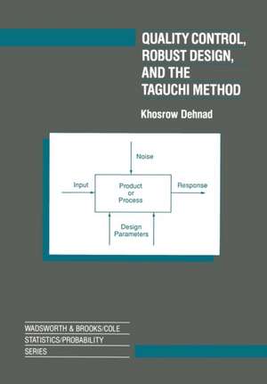 Quality Control, Robust Design, and the Taguchi Method de Khosrow Dehnad