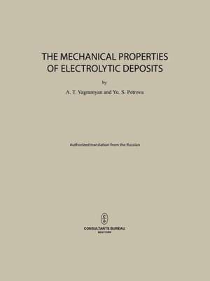 The Mechanical Properties of Electrolytic Deposits de A. T. Vagramyan