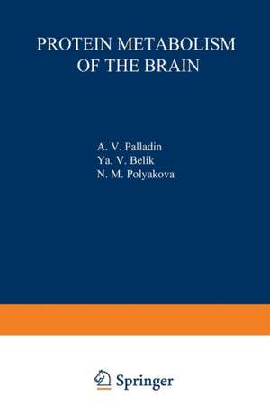 Protein Metabolism of the Brain de A. V. Palladin